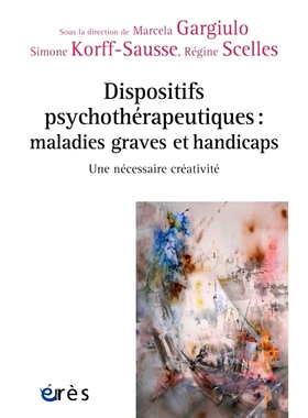 预订 Dispositifs psychothérapeutiques : maladies graves et handicaps : une nécessaire créativité 心理*设备：严重