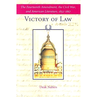 预订 Victory of Law: The Fourteenth Amendment, the Civil War, and American Literature, 1852–1867 法律的胜利：第十四修正