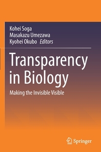 Biology Visible 预订 9789811596292 Invisible Transparency the Making