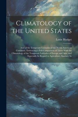 [预订]Climatology of the United States: And of the Temperate Latitudes of the North American Continent, Em 9781021638250