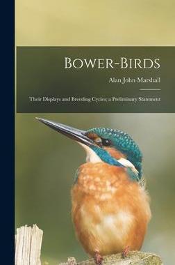 [预订]Bower-birds: Their Displays and Breeding Cycles; a Preliminary Statement 9781013380198