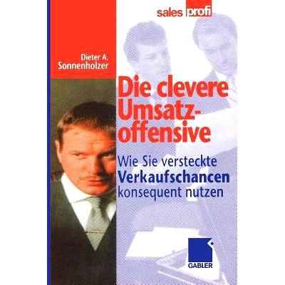 预订 Die clevere Umsatzoffensive: Wie Sie versteckte Verkaufschancen konsequent nutzen 巧妙的销售攻势——如何持续利用隐