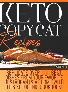 预订 Keto Copycat Recipes: Replicate Over 300 Best Dishes From Your Favorite Restaurants At Home With This Ketogenic Coo