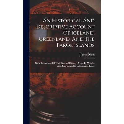 预订 An Historical And Descriptive Account Of Iceland, Greenland, And The Faroe Islands: With Illustrations Of Their Nat