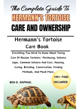 预订 The Complete Guide to Hermann’s Tortoise Care and Ownership: All the information you need to maintain an interesti