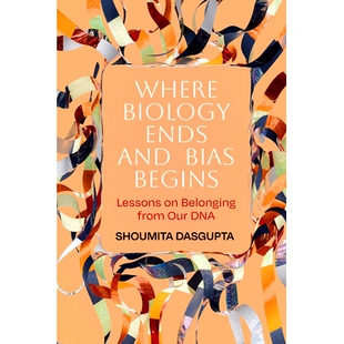 生物学 Ends Begins Bias Where DNA 终结和偏见 Our and from Belonging 中学习 开始：从我们 Lessons Biology