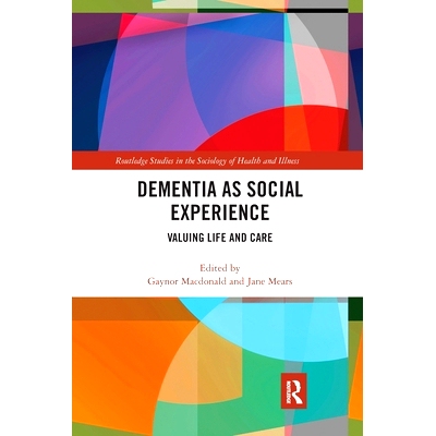 预订 Dementia as Social Experience: Valuing Life and Care 作为社会经验的痴呆症：重视生活和护理: 9780367902643