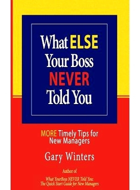 预订 What ELSE Your Boss Never Told You: More Timely Tips for New Managers: 9781987647020