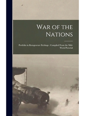 预订 War of the Nations: Portfolio in Rotogravure Etchings: Compiled From the Mid-week Pictorial: 9781013621208