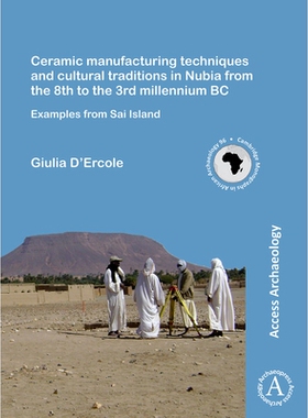 预订 Ceramic manufacturing techniques and cultural traditions in Nubia from the 8th to the 3rd millennium BC: Examples f