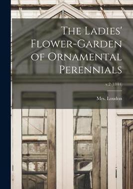 [预订]The Ladies’ Flower-garden of Ornamental Perennials; v.2 (1844) 9781014417695