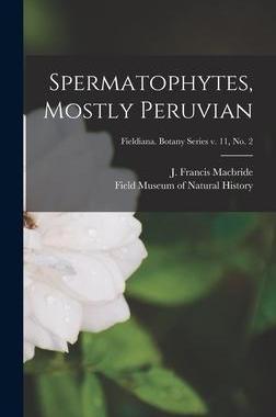 [预订]Spermatophytes, Mostly Peruvian; Fieldiana. Botany series v. 11, * 9781013354588