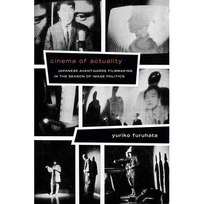 预订 Cinema Of Actuality: Japanese Avant-Garde Filmmaking In The Season... 现状电影：形象政治季的日本前卫电影制作（精装
