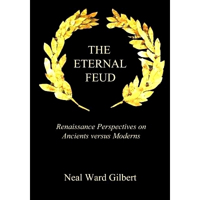 预订 The Eternal Feud: Renaissance Perspectives on Ancients versus Moderns: 9781502804440