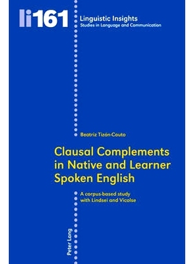 预订 Clausal Complements in Native and Learner Spoken English: A Corpus-based Study with Lindsei and Vicolse: 9783034311