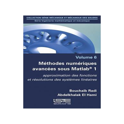[预订]Méthodes numériques avancées sous Matlab 1 : approximation des fonctions et résolutions des syst 9781784054465