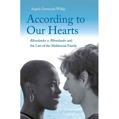 预订 According to Our Hearts: Rhinelander V. Rhinelander and the Law of the Multiracial Family 随心所欲：李纳兰德与多种