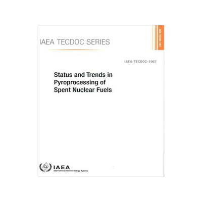 [预订]Status and Trends in Pyroprocessing of Spent Nuclear Fuels 9789201229212