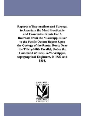 预订 Reports of Explorations and Surveys, to Ascertain the Most Practicable and Economical Route for a Railroad from the