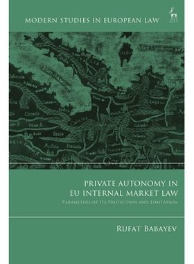 预订 Private Autonomy in EU Internal Market Law: Parameters of its Protection and Limitation 欧盟内部市场法的私人自治：
