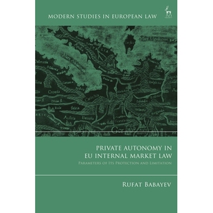 预订 Private Autonomy in EU Internal Market Law: Parameters of its Protection and Limitation 欧盟内部市场法的私人自治：