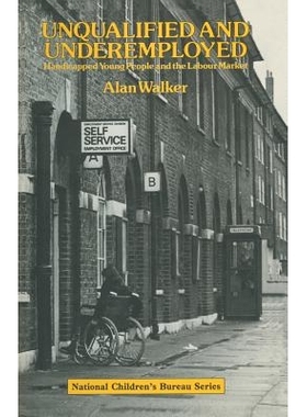 预订 Unqualified and Underemployed: Handicapped Young People and the Labour Market: 9780333321904