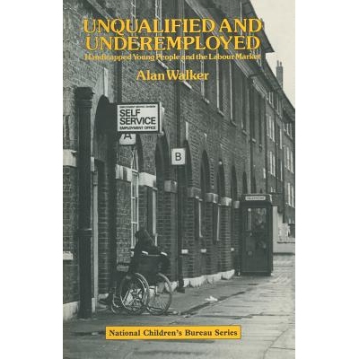 预订 Unqualified and Underemployed: Handicapped Young People and the Labour Market: 9780333321904