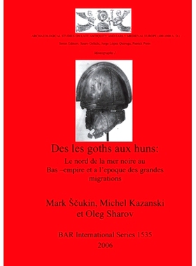 预订 Des les goths aux huns: Le nord de la mer noire au Bas-empire et a l’epoque des grandes migrations 明显的极端: 978