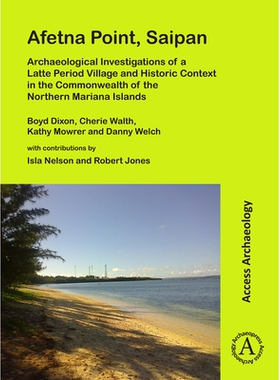 预订 Afetna Point, Saipan: Archaeological Investigations of a Latte Period Village and Historic Context in the Commonwea