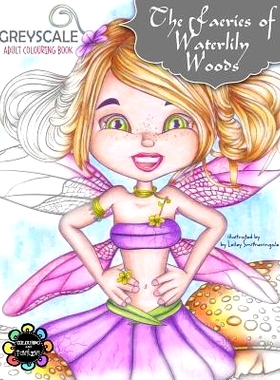预订 The Faeries of Waterlily Woods: Greyscale Adult Colouring Book: 9781539547440