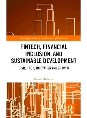 预订 FinTech, Financial Inclusion, and Sustainable Development: Disruption, Innovation, and Growth 金融科技、普惠金融与