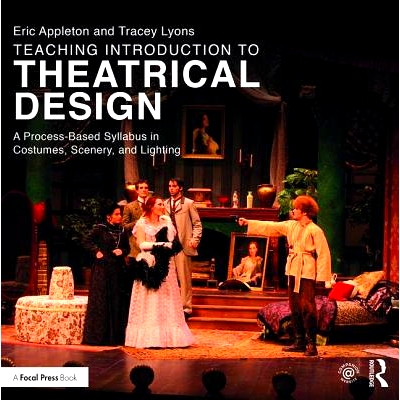 预订 Teaching Introduction to Theatrical Design: A Process Based Syllabus in Costumes, Scenery, and Lighting 戏剧设计教