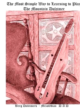 预订 The Most Simple Way to Learning to Play the Mountain Dulcimer: DADD Mixolydian: 9781499143805