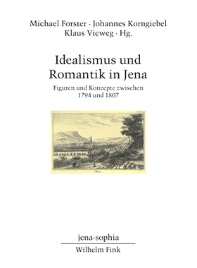 预订 Idealismus und Romantik in Jena: Figuren und Konzepte zwischen 1794 und 1807 耶拿的理想主义和浪漫主义：1794*1807年
