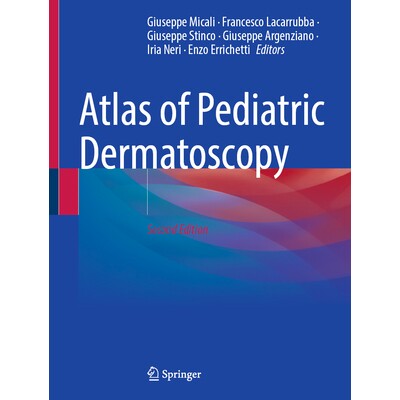 预订 Atlas of Pediatric Dermatoscopy 小儿皮血管镜检查图谱 第2版 9783031916786