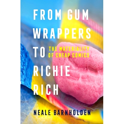 预订 From Gum Wrappers to Richie Rich: The Materiality of Cheap Comics 从口香糖包装纸到 Richie Rich：廉价漫画的物质性: 9