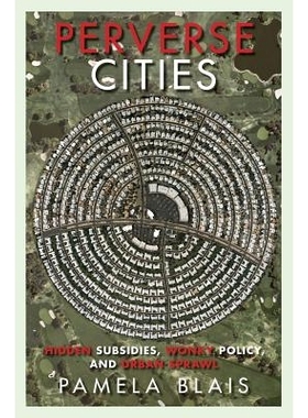 预订 Perverse Cities: Hidden Subsidies, Wonky Policy, and Urban Sprawl: 9780774818964
