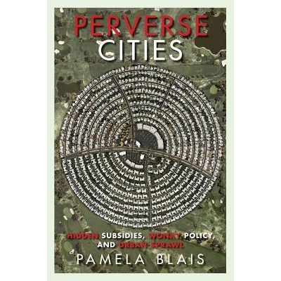 预订 Perverse Cities: Hidden Subsidies, Wonky Policy, and Urban Sprawl: 9780774818964