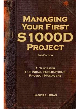 预订 Managing Your First S1000D Project: A Guide for Technical Publications Project Managers: 9781501089398