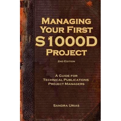 预订 Managing Your First S1000D Project: A Guide for Technical Publications Project Managers: 9781501089398