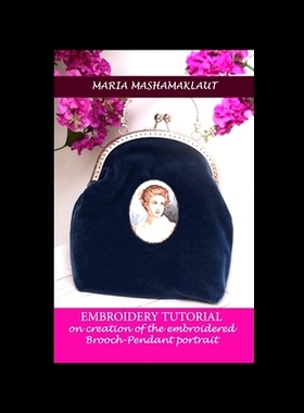 预订 Embroidery Tutorial on creation of the embroidered Brooch-Pendant portrait: 9798320286631