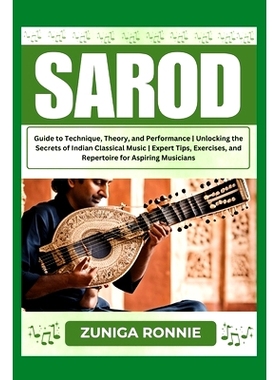 预订 Sarod: Guide to Technique, Theory, and Performance Unlocking the Secrets of Indian Classical Music Expert Tips, Exe
