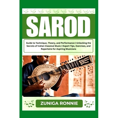 预订 Sarod: Guide to Technique, Theory, and Performance Unlocking the Secrets of Indian Classical Music Expert Tips, Exe