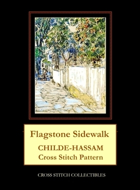 预订 Flagstone Sidewalk: Childe-Hassam Cross Stitch Pattern: 9781719052283
