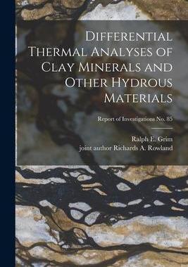 [预订]Differential Thermal Analyses of Clay Minerals and Other Hydrous Materials; Report of Investigations 9781013917646