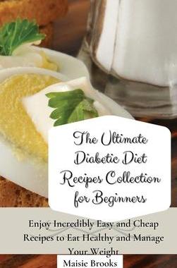 [预订]The Ultimate Diabetic Diet Recipes Collection for Beginners: Enjoy Incredibly Easy and Cheap Recipes 9781802699777