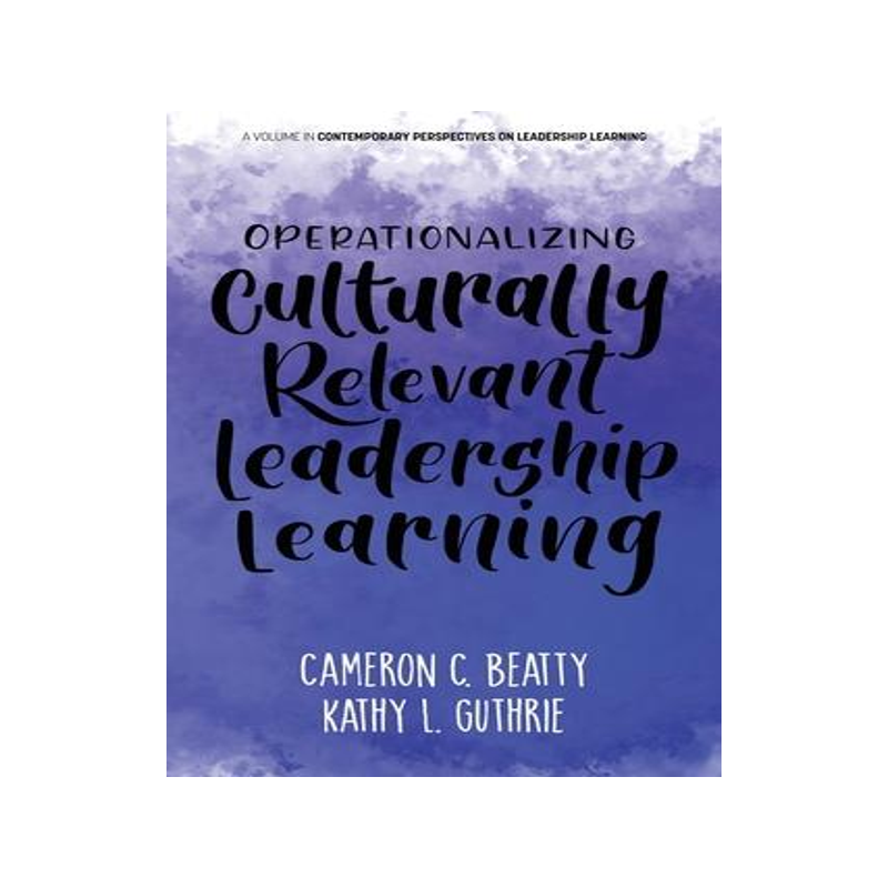 [预订]Operationalizing Culturally Relevant Leadership Learning 9781648026584