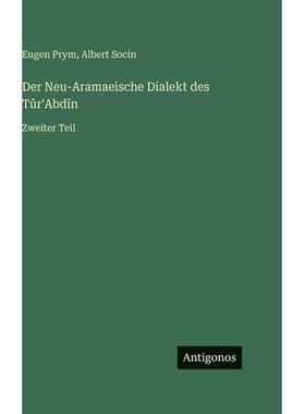 预订 Der Neu-Aramaeische Dialekt des Tûr’Abdîn: Zweiter Teil: 9783563490259