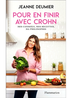 预订 Pour en finir avec Crohn : mes conseils, mes recettes, ma philosophie : comprendre, accepter, agir 结束克罗恩病：我