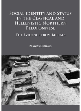 预订 Social Identity and Status in the Classical and Hellenistic Northern Peloponnese: The Evidence from Burials 古典时